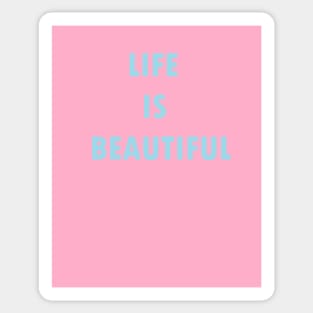 LIFE IS BEAUTIFUL Sticker